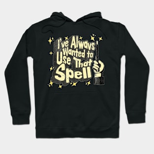 I've always wanted to use that spell | HP Hoodie